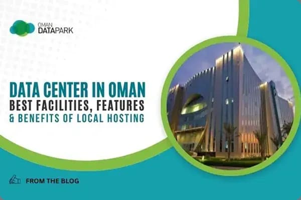 Data Center in Oman – Best Facilities, Features & Benefits of Local Hosting